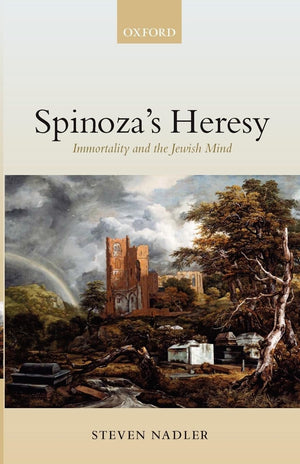 Spinoza'S Heresy: Immortality And The Jewish Mind