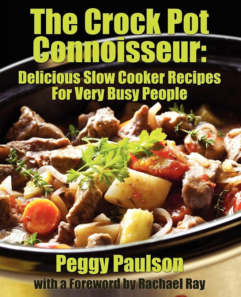 The Crock Pot Connoisseur: Delicious Slow Cooker Recipes For (Very) Busy People,Used