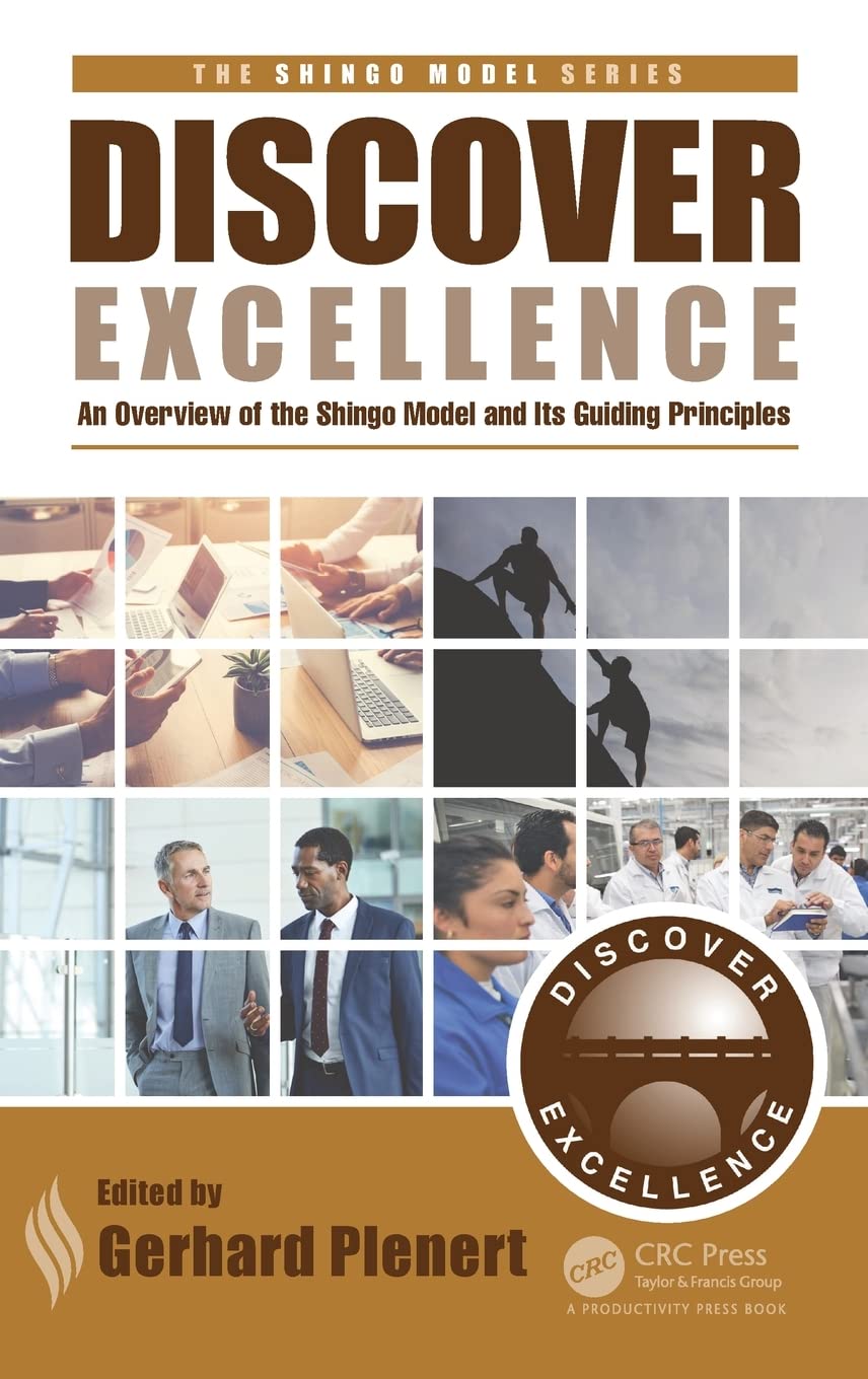 Discover Excellence: An Overview of the Shingo Model and Its Guiding Principles (The Shingo Model Series),New