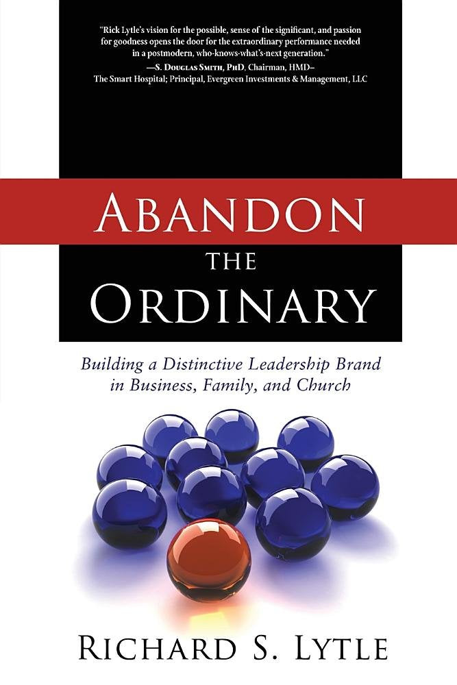 Abandon the Ordinary: Building a Distinctive Leadership Brand in Business, Family, and Church,Used