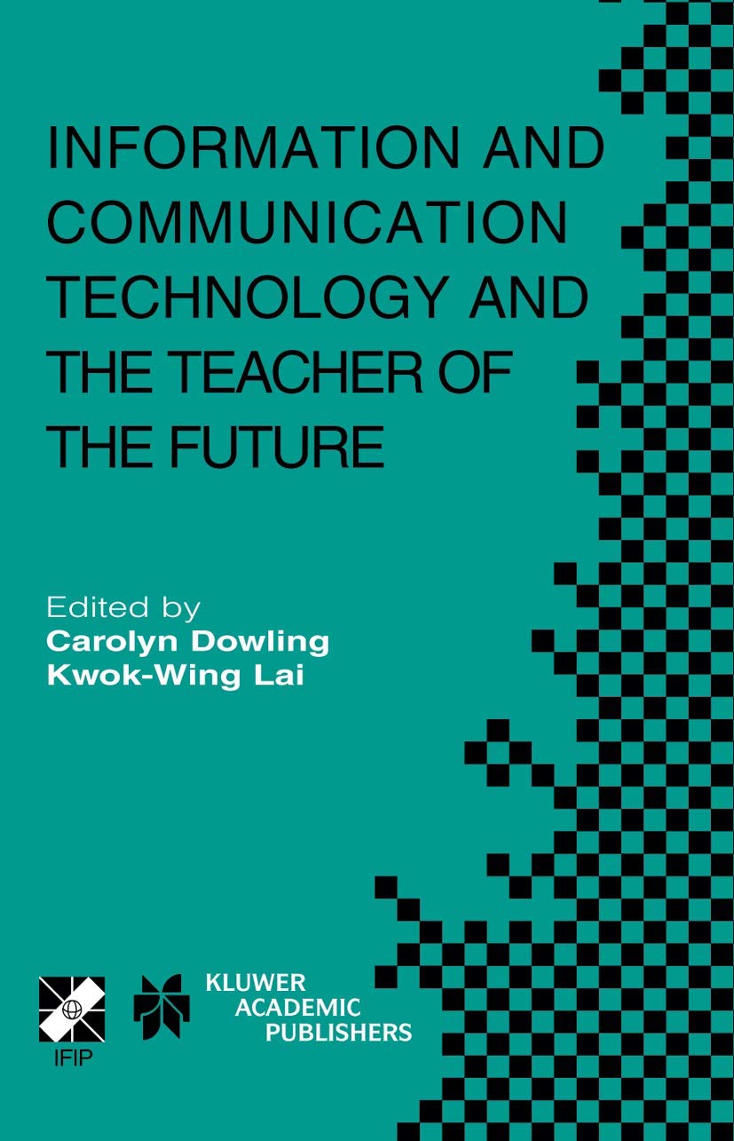 Information and Communication Technology and the Teacher of the Future: IFIP TC3 / WG3.1 & WG3.3 Working Conference on ICT and t,Used
