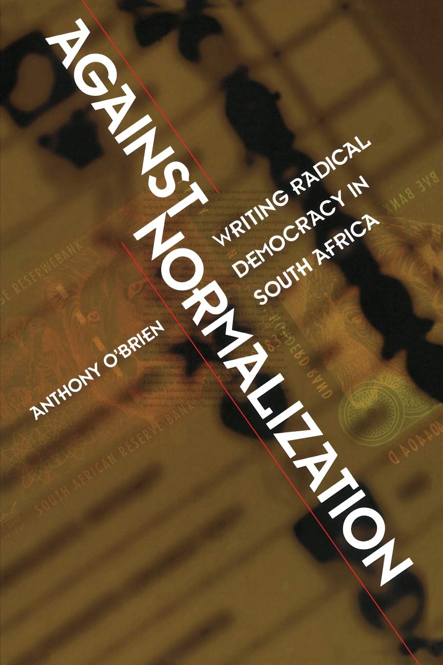 Against Normalization: Writing Radical Democracy In South Africa (Postcontemporary Interventions),Used