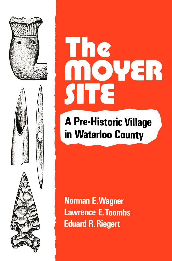 The Moyer Site: A PreHistoric Village in Waterloo County (Canadian Electronic Library),Used