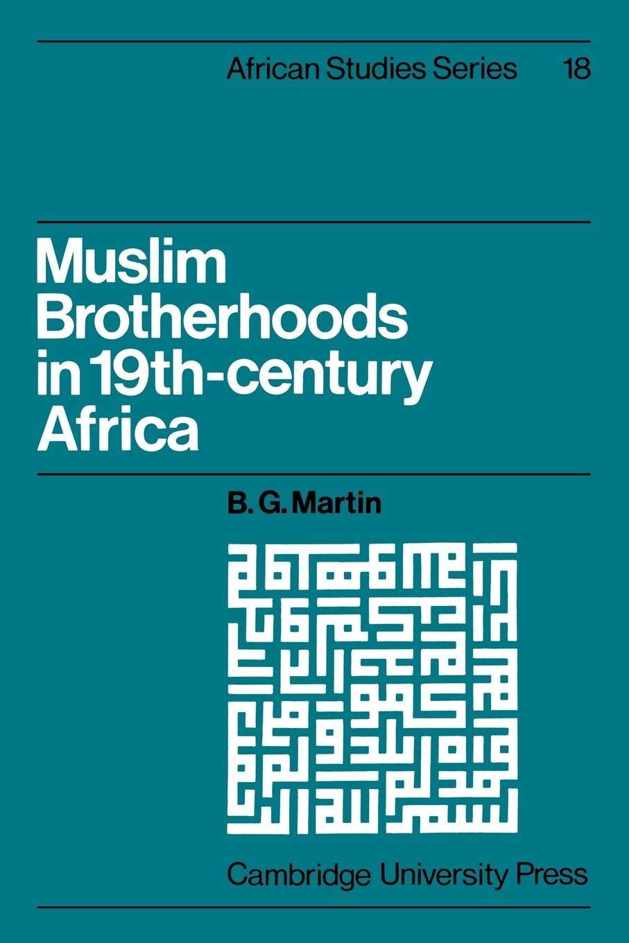 Muslim Brotherhoods in NineteenthCentury Africa (African Studies, Series Number 18),Used
