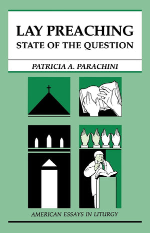 Lay Preaching: State Of The Question (American Essays In Liturgy),New