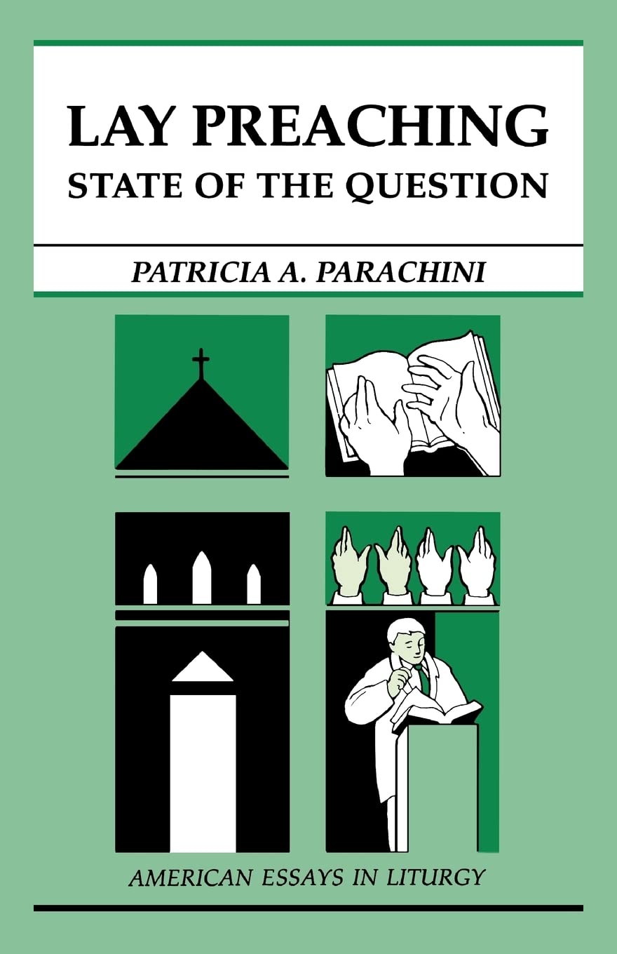 Lay Preaching: State Of The Question (American Essays In Liturgy),New