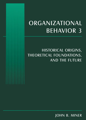 Organizational Behavior 3: Historical Origins, Theoretical Foundations, and the Future,Used