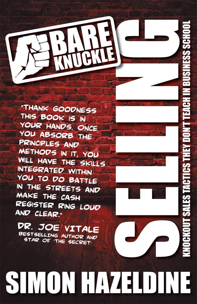 Bare Knuckle Selling: Knockout Sales Tactics They Won't Teach You At Business School,Used