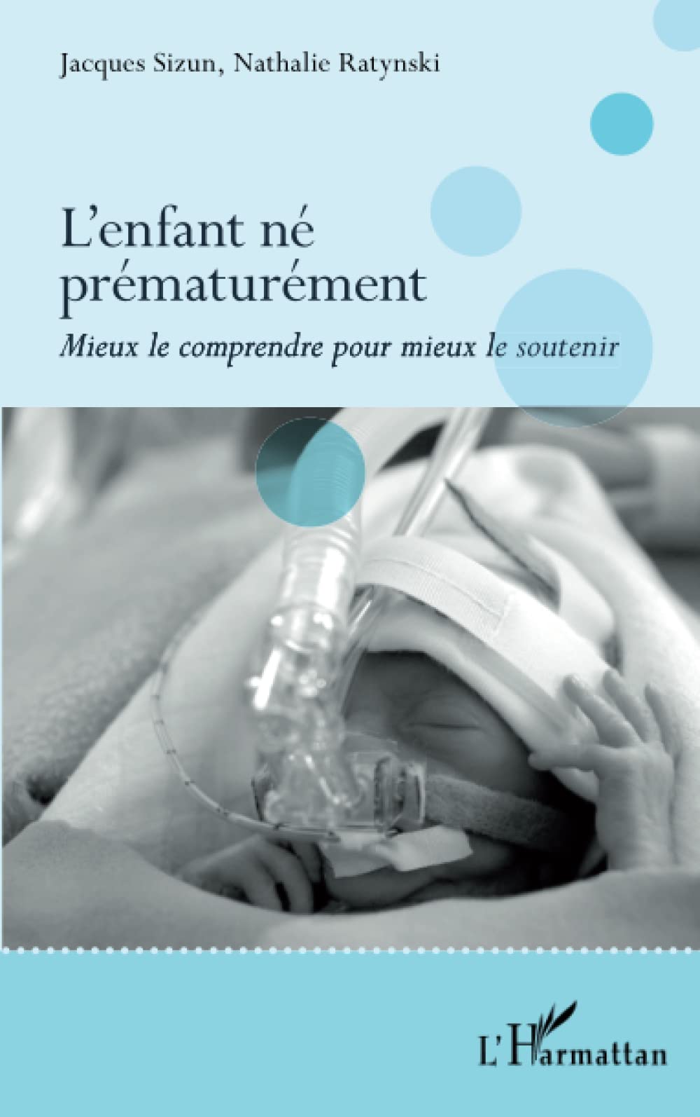L'enfant n prmaturment: Mieux le comprendre pour mieux le soutenir (French Edition),Used