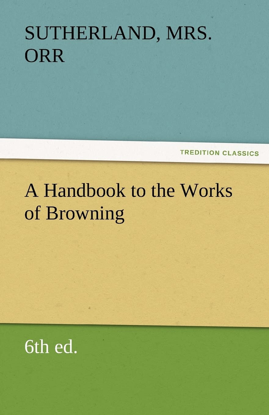 A Handbook to the Works of Browning (6th Ed.),Used