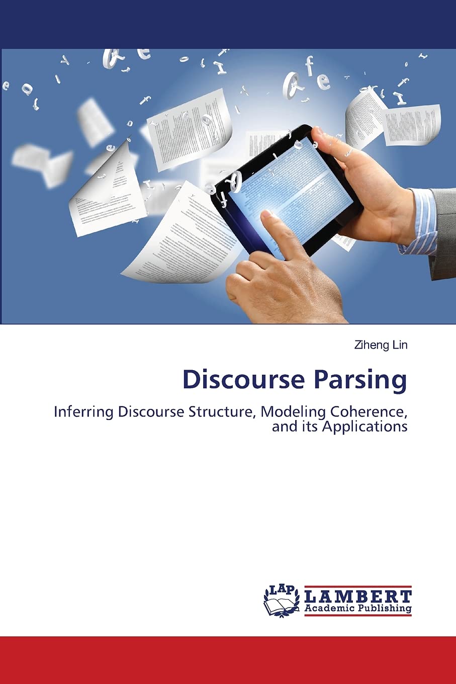 Discourse Parsing: Inferring Discourse Structure, Modeling Coherence, and its Applications,Used