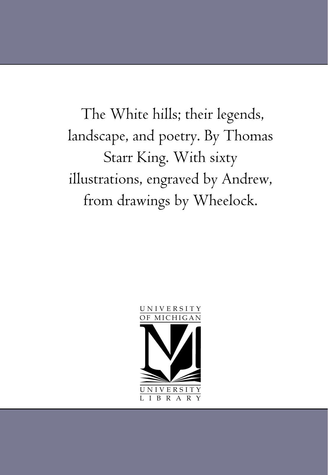 The White Hills: Their Legends, Landscape, and Poetry,Used