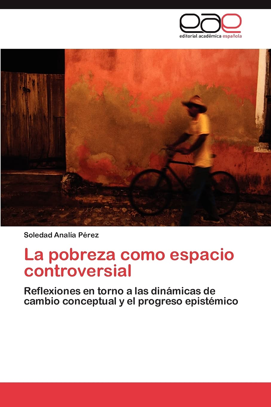 La Pobreza Como Espacio Controversial: Reflexiones En Torno A Las Dinmicas De Cambio Conceptual Y El Progreso Epistmico (Spa,Used