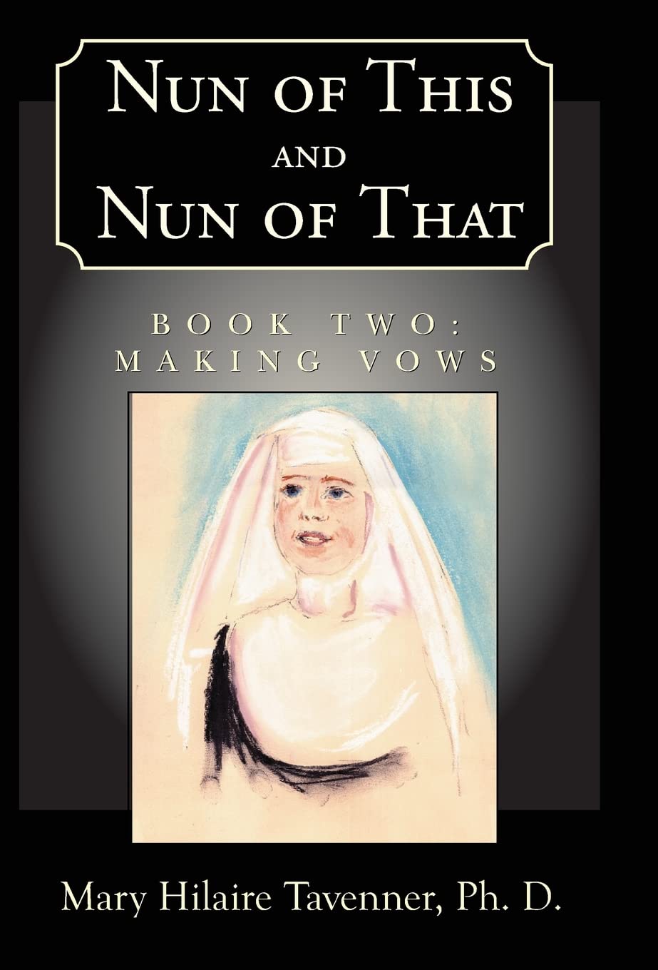 Nun of This and Nun of That: Book Two: Making Vows,New