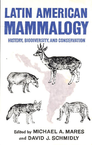 Latin American Mammalogy: History, Biodiversity, And Conservation (Volume 1) (Oklahoma Museum Of Natural History Publications),New