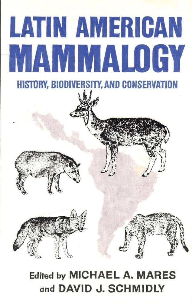Latin American Mammalogy: History, Biodiversity, And Conservation (Volume 1) (Oklahoma Museum Of Natural History Publications),New