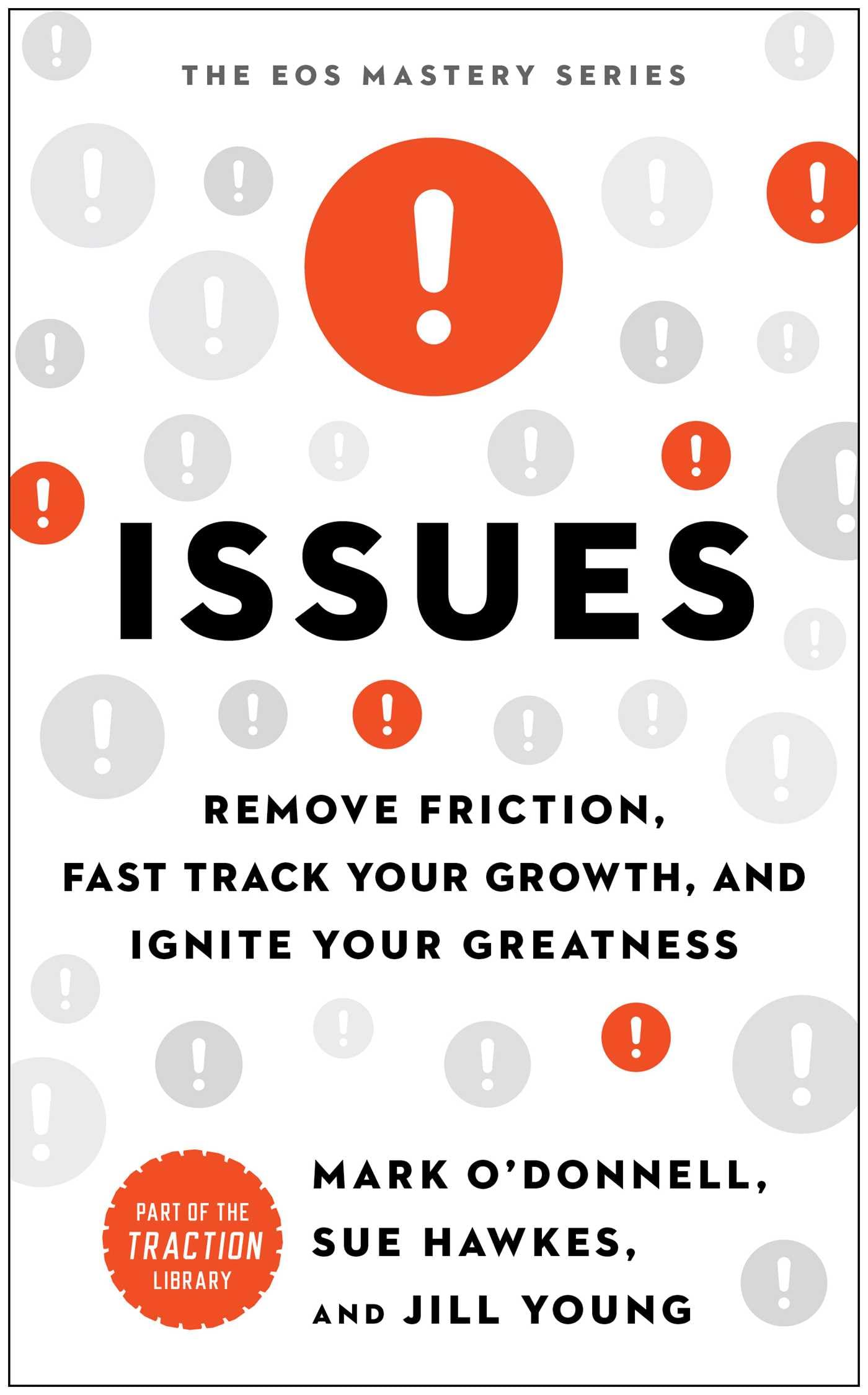 Issues: Remove Friction, Fast Track Your Growth, And Ignite Your Greatness (The Eos Mastery Series)