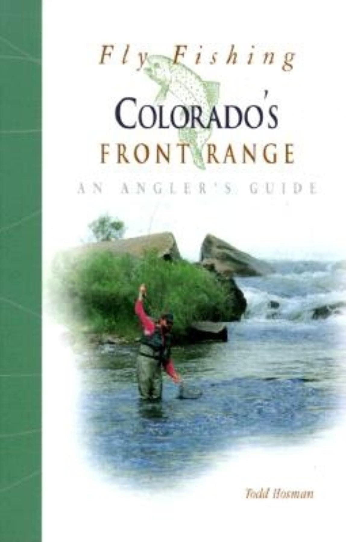 Fly Fishing Colorado's Front Range: An Angler's Guide (The Pruett Series),Used