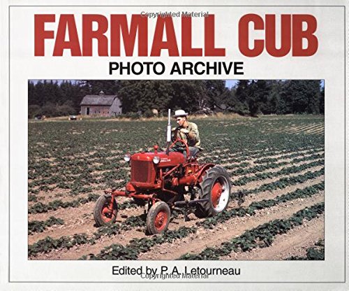 Farmall Cub Photo Archive: Photographs from the McCormickInternational Harvester Company Collection,Used