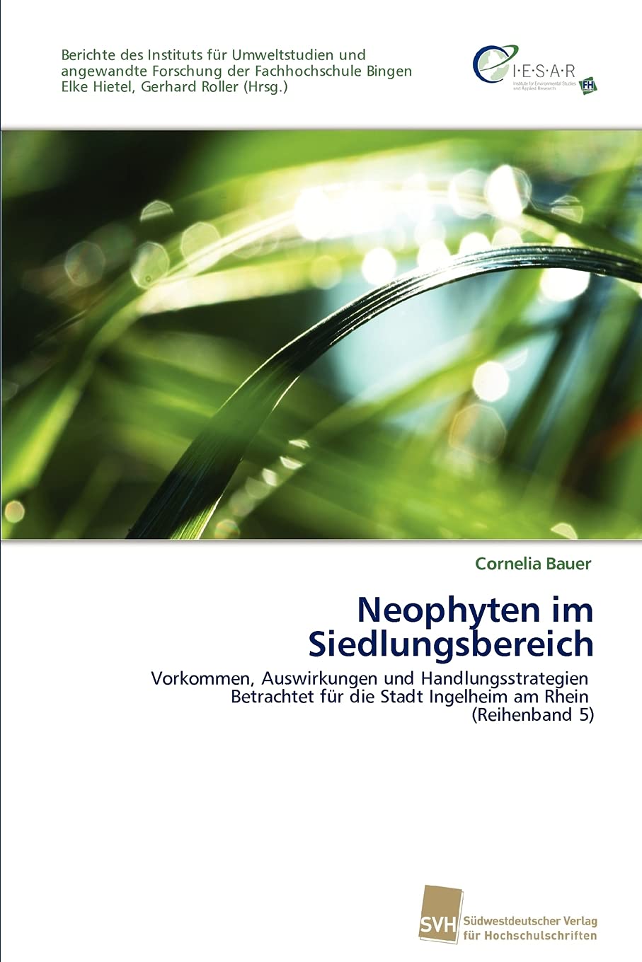 Neophyten im Siedlungsbereich: Vorkommen, Auswirkungen und Handlungsstrategien Betrachtet fr die Stadt Ingelheim am Rhein (Reihe,Used