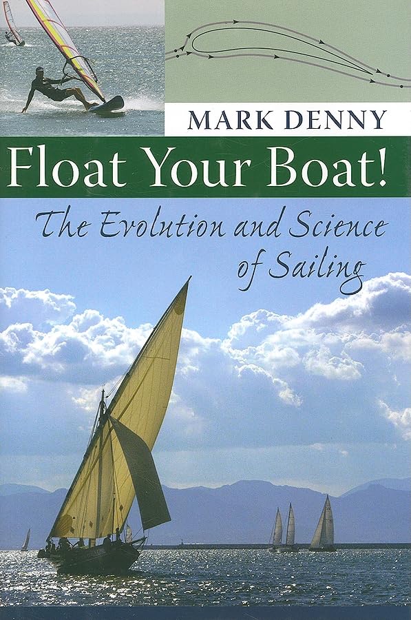 Float Your Boat!: The Evolution And Science Of Sailing
