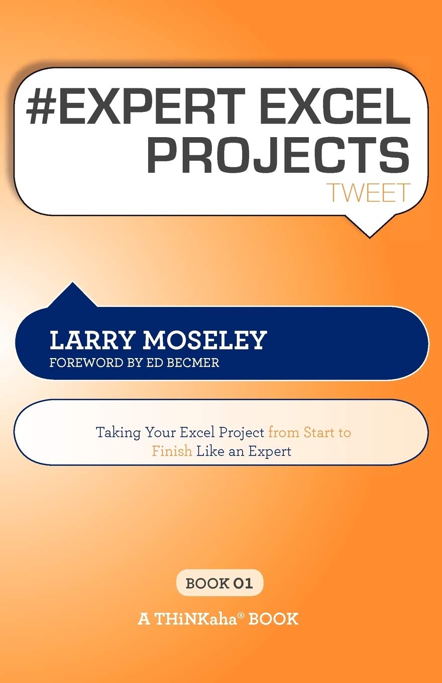 # Expert Excel Projects Tweet Book01: Taking Your Excel Project From Start To Finish Like An Expert,Used