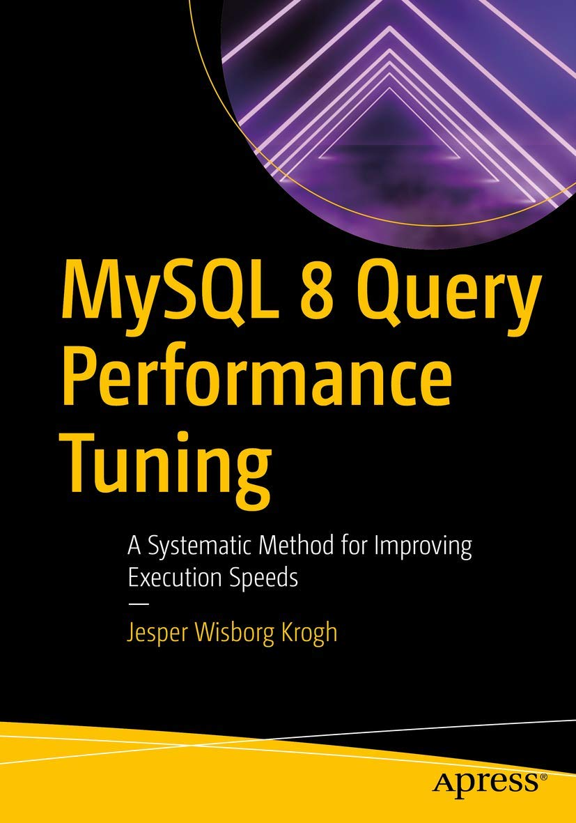 MySQL 8 Query Performance Tuning: A Systematic Method for Improving Execution Speeds,Used