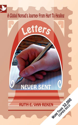 Letters Never Sent, a global nomad's journey from hurt to healing,New