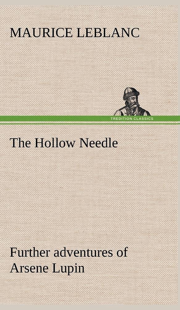 The Hollow Needle; Further adventures of Arsene Lupin,Used