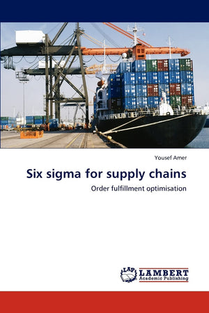 Six sigma for supply chains: Order fulfillment optimisation,Used