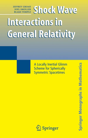 Shock Wave Interactions In General Relativity: A Locally Inertial Glimm Scheme For Spherically Symmetric Spacetimes (Springer Mo