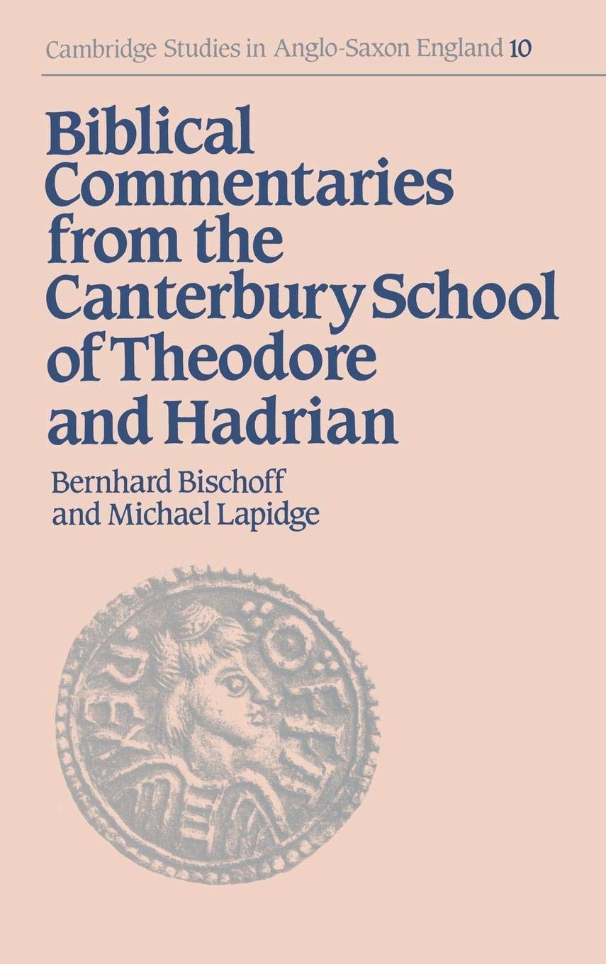 Biblical Commentaries from the Canterbury School of Theodore and Hadrian (Cambridge Studies in AngloSaxon England, Series Numbe,Used