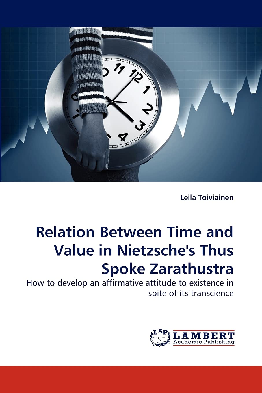 Relation Between Time and Value in Nietzsche's Thus Spoke Zarathustra: How to develop an affirmative attitude to existence in sp,Used