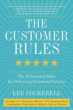 The Customer Rules: The 39 Essential Rules For Delivering Sensational Service,New