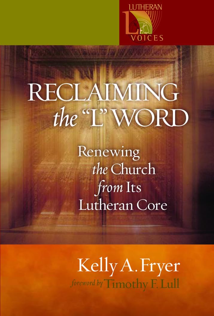 Reclaiming the 'L' Word: Renewing the Church from Its Lutheran Core,Used