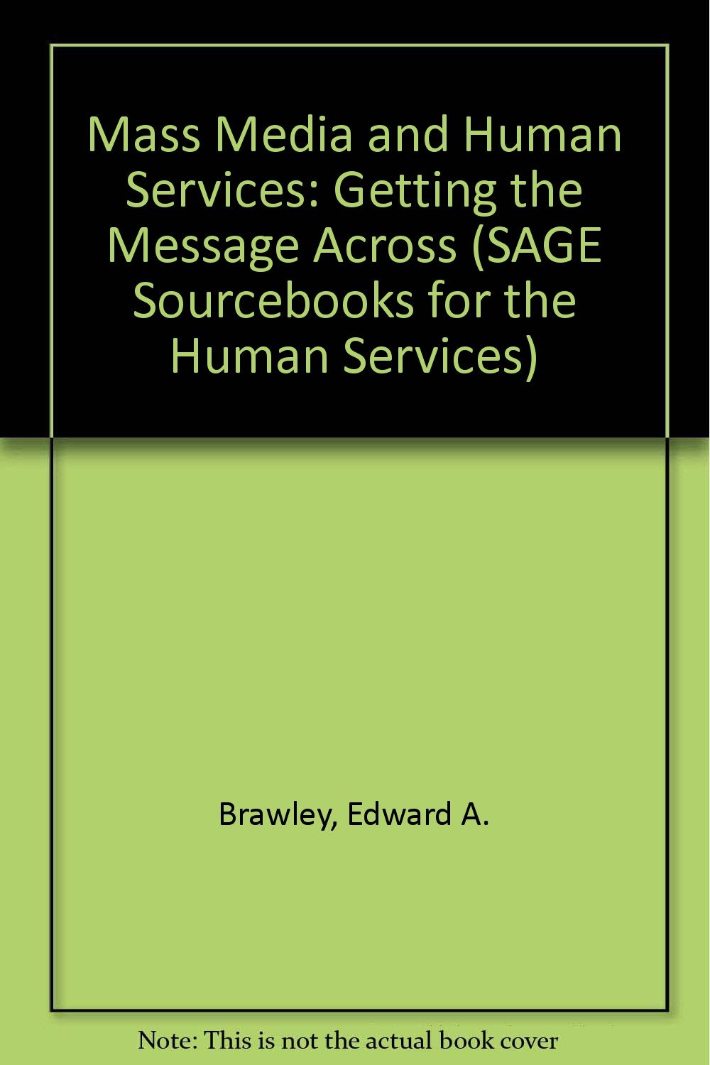 Mass Media and Human Services: Getting the Message Across (SAGE Sourcebooks for the Human Services),Used