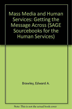 Mass Media and Human Services: Getting the Message Across (SAGE Sourcebooks for the Human Services),Used