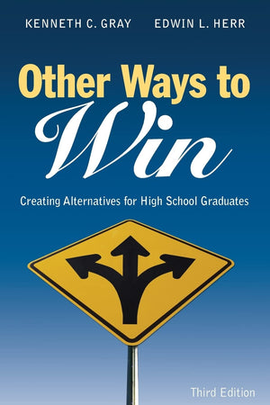 Other Ways to Win: Creating Alternatives for High School Graduates,New
