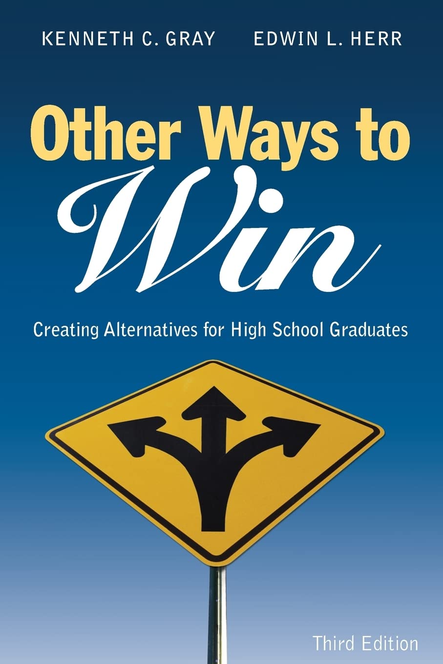 Other Ways to Win: Creating Alternatives for High School Graduates,New