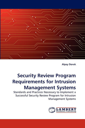 Security Review Program Requirements for Intrusion Management Systems: Standards and Practices Necessary to Implement a Successf,Used