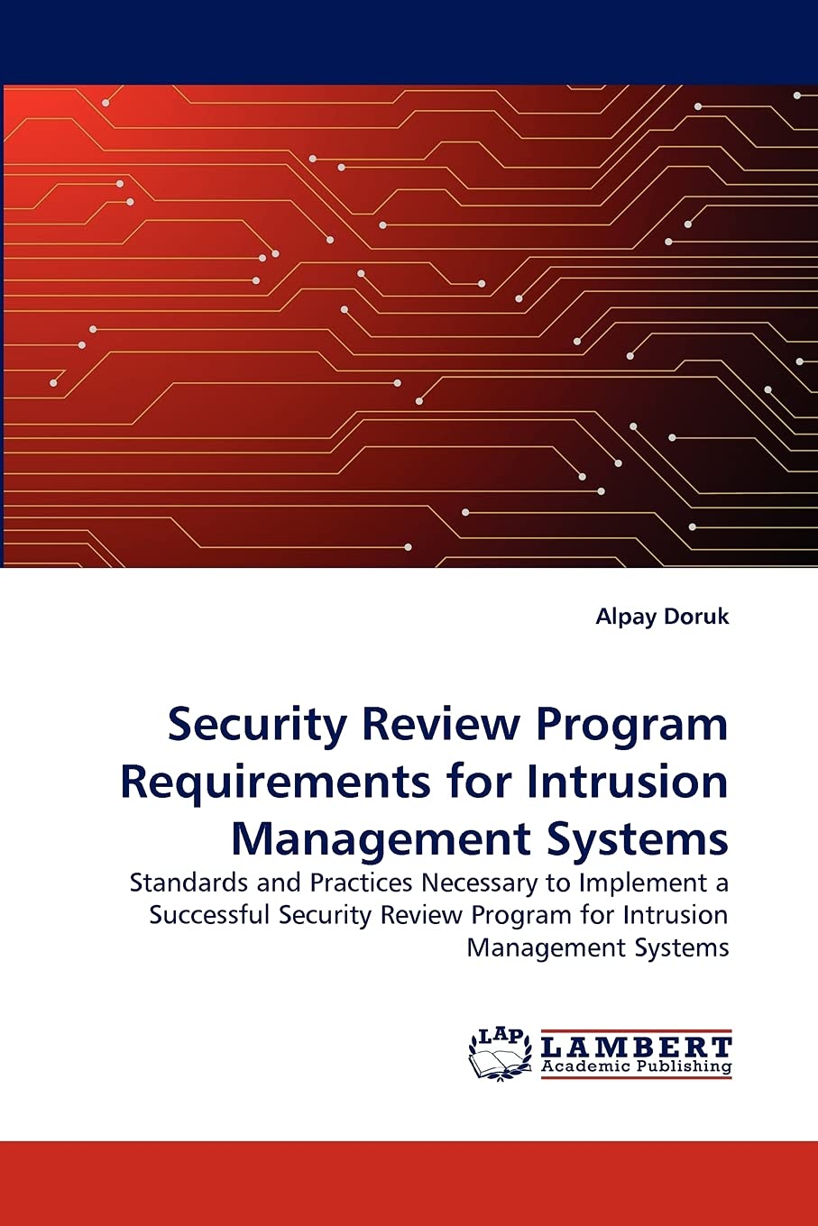 Security Review Program Requirements for Intrusion Management Systems: Standards and Practices Necessary to Implement a Successf,Used