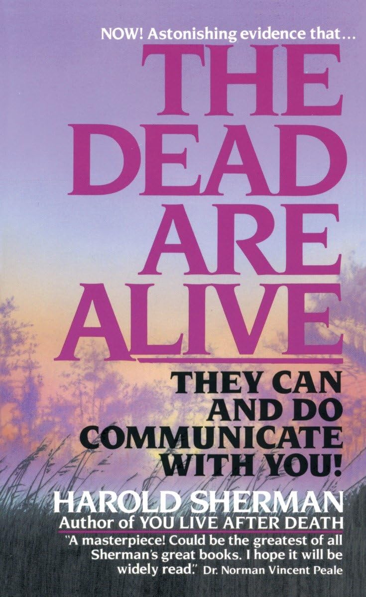 The Dead Are Alive: They Can and Do Communicate With You!,Used