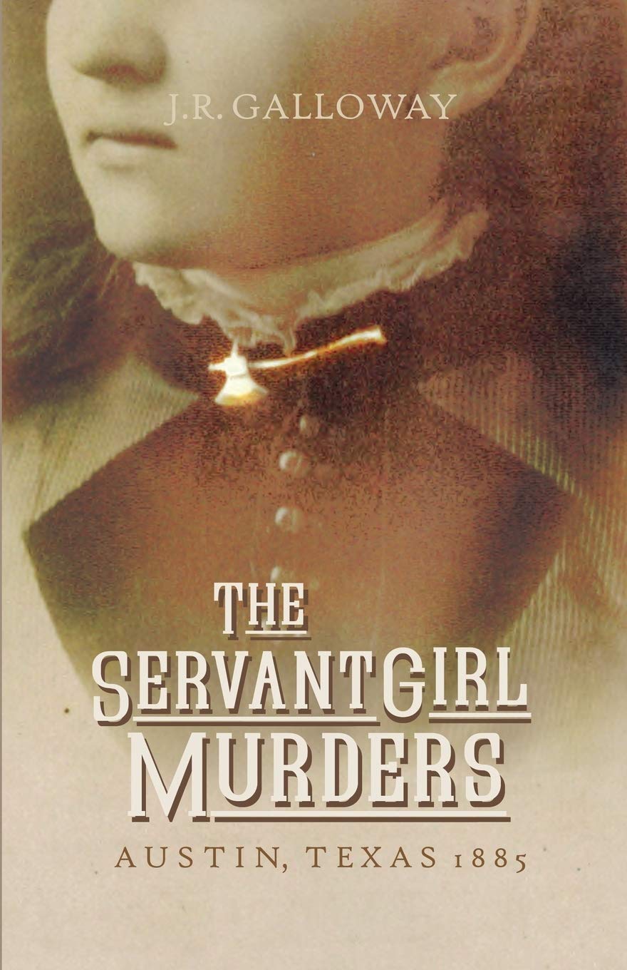 The Servant Girl Murders: Austin, Texas 1885,Used