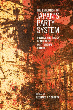 The Evolution Of Japan'S Party System: Politics And Policy In An Era Of Institutional Change (Japan And Global Society),Used