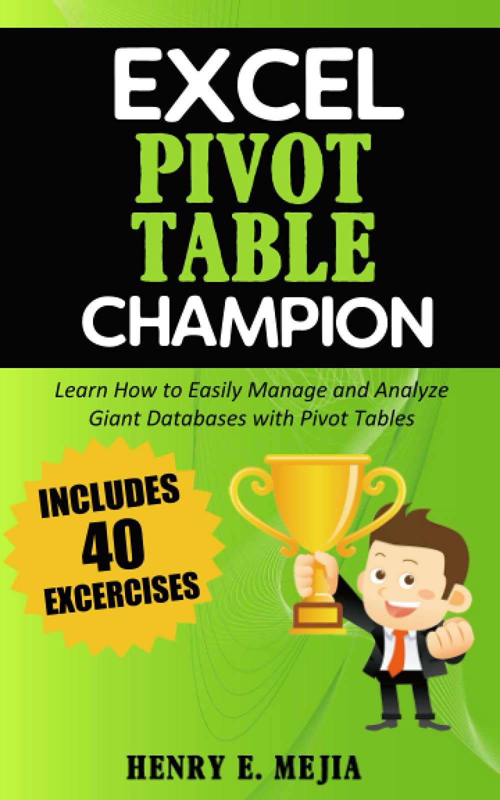 Excel Pivot Table Champion: How to Easily Manage and Analyze Giant Databases with Microsoft Excel Pivot Tables (Excel Champions),Used