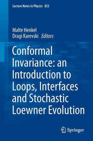 Conformal Invariance: An Introduction To Loops, Interfaces And Stochastic Loewner Evolution (Lecture Notes In Physics, 853),Used