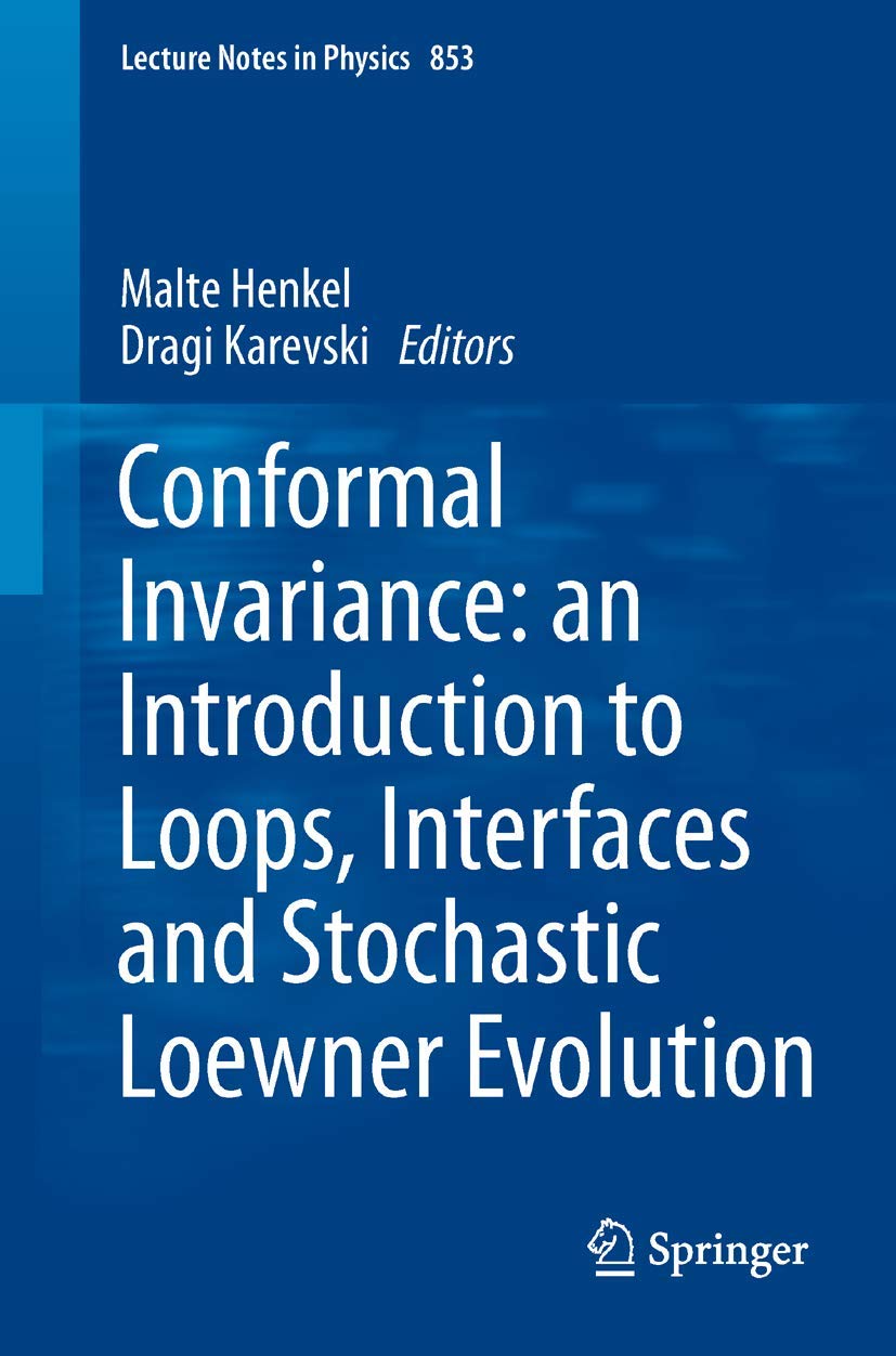 Conformal Invariance: An Introduction To Loops, Interfaces And Stochastic Loewner Evolution (Lecture Notes In Physics, 853),Used