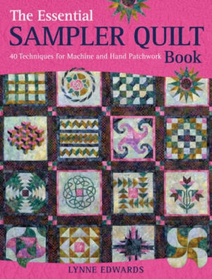 The Essential Sampler Quilt Book: 40 Techniques for Machine and Hand Patchwork,Used