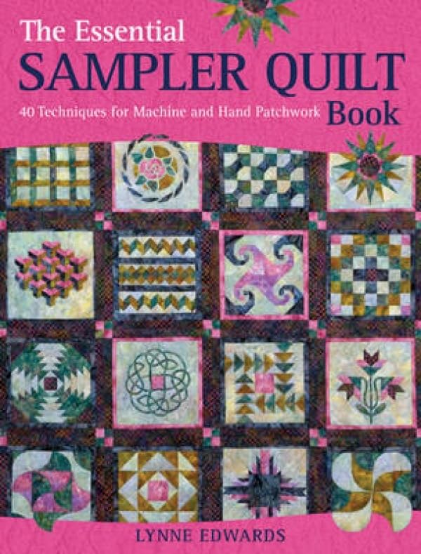 The Essential Sampler Quilt Book: 40 Techniques for Machine and Hand Patchwork,Used