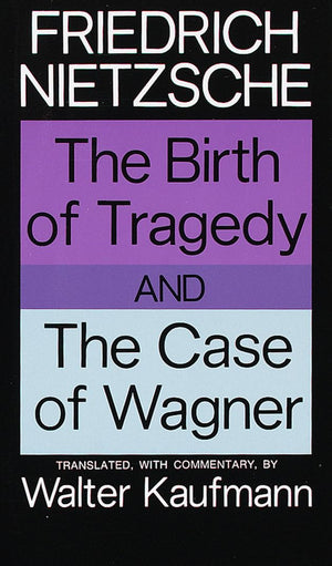 The Birth of Tragedy and The Case of Wagner,Used